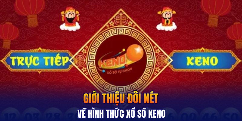 Giới thiệu đôi nét về hình thức xổ số keno