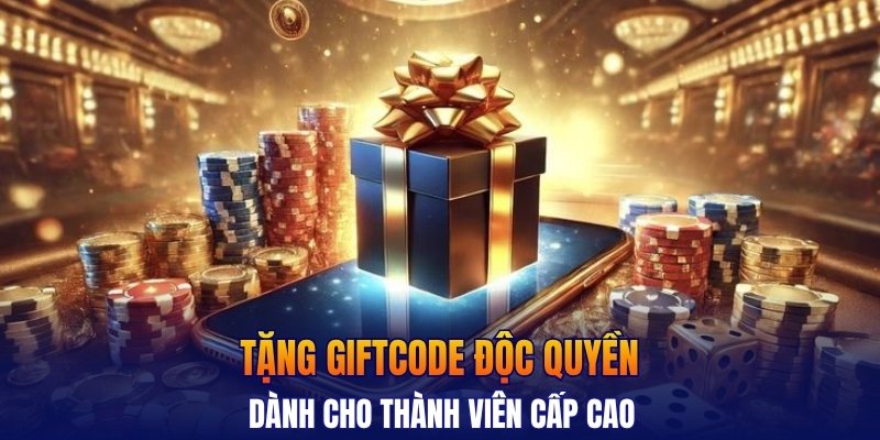 Tặng giftcode độc quyền dành cho thành viên cấp cao